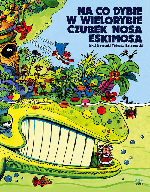 okładka Na co dybie w wielorybie czubek nosa Eskimosa Wyd 2022 / Kultura Gniewu książka | Tadeusz Baranowski