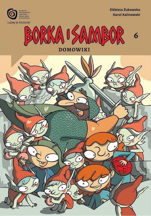 okładka Borka i Sambor 6 Domowiki / Muzeum Początków Państwa Polskiego w Gnieźnie książka | Elżbieta Żukowska, Il. KalinowskiKarol