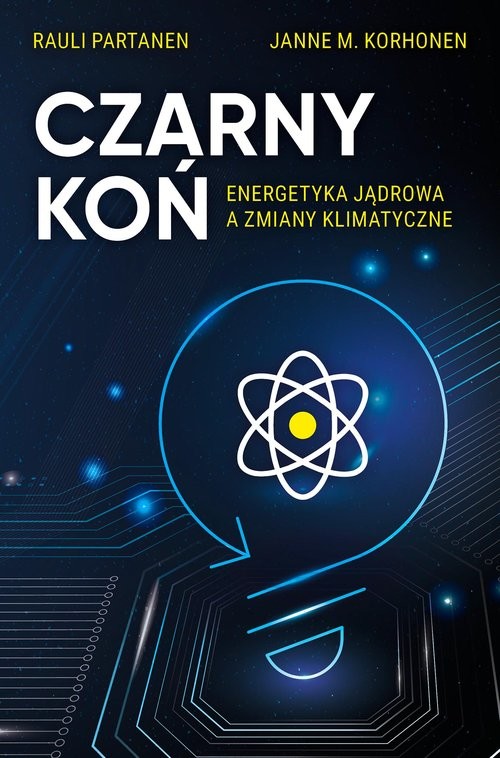 okładka Czarny Koń Energetyka jądrowa a zmiany klimatyczne książka | Rauli Partanen