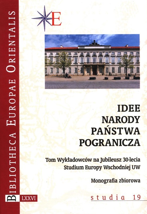 okładka Idee - narody - państwa - pogranicza Tom Wykładowców na Jubileusz 30-lecia Studium Europy Wschodniej UW książka