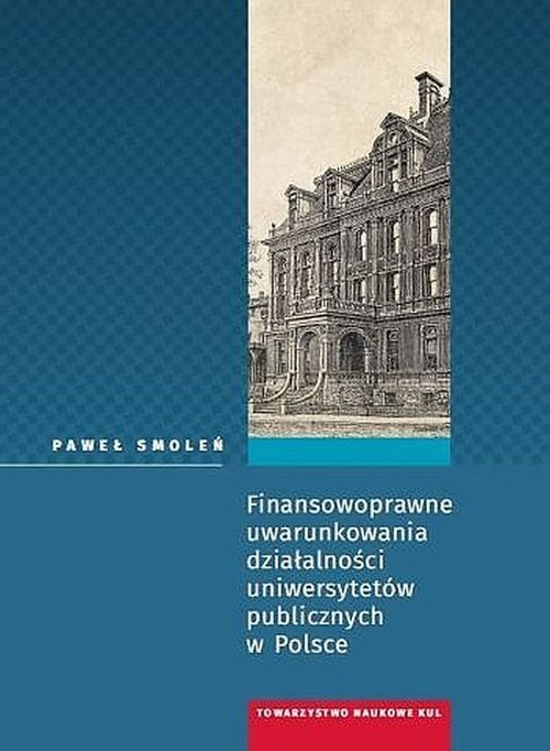 okładka Finansowoprawne uwarunkowania działalności uniwersytetów publicznych w Polsce książka | Paweł Smoleń