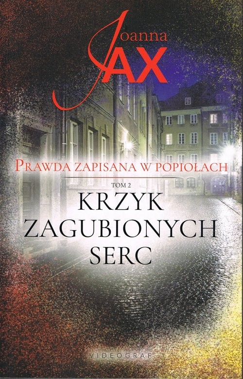 okładka Krzyk zagubionych serc Prawda zapisana w popiołach Tom 2 książka | Joanna Jax