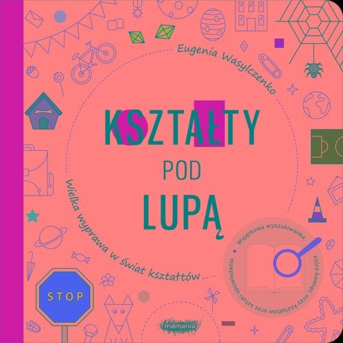 okładka Kształty pod lupą Wielka wyprawa w świat kształtów książka | Eugenia Wasylczenko