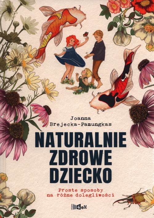 okładka Naturalnie zdrowe dziecko  Proste sposoby na różne dolegliwości książka | Joanna Brejecka-Pamungkas