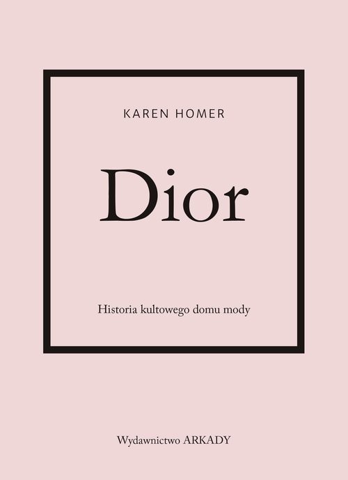 okładka Dior Historia kultowego domu mody książka | Karen Homer