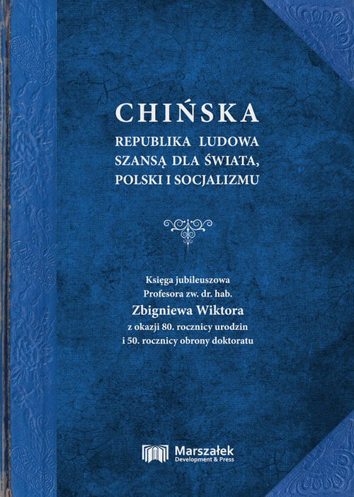 okładka Chińska Republika Ludowa szansą dla świata, Polski i socjalizmu. Księga jubileuszowa książka | Zbigniew Wiktor