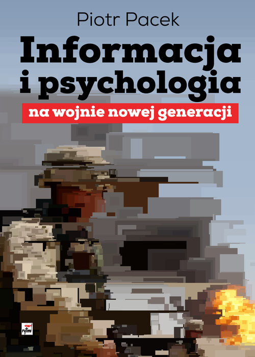 okładka Informacja i psychologia na wojnie nowej generacji książka | Piotr Pacek