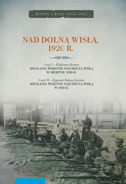 okładka Nad dolną Wisłą 1920 r książka | Waldemar Rezmer, Bohusz-Szyszko Zygmunt