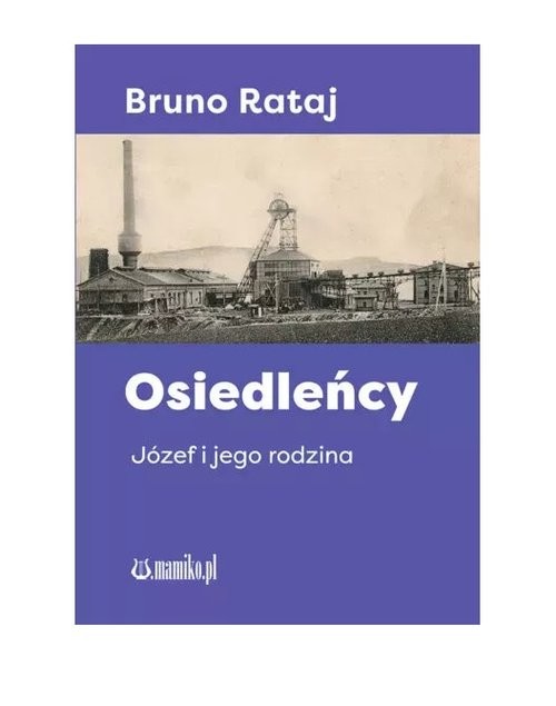 okładka Osiedleńcy Józef i jego rodzina książka | Bruno Rataj