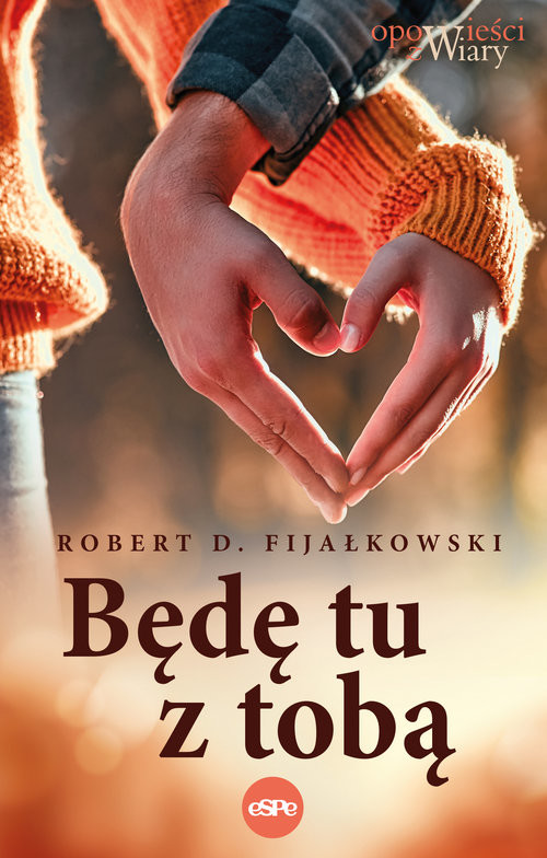 okładka Będę tu z tobą książka | Fijałkowski RobertD.