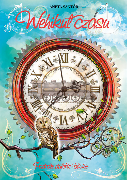 okładka Wehikuł czasu Podróże bliskie i dalekie książka | Aneta Santór