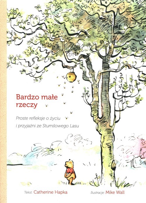 okładka Bardzo małe rzeczy Proste refleksje o życiu i przyjaźni ze Stumilowego Lasu książka | Catherine Hapka