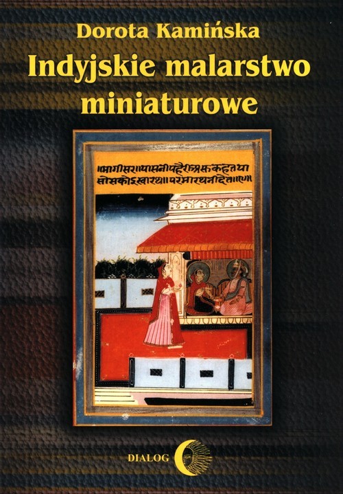 okładka Indyjskie malarstwo miniaturowe książka | Dorota Kamińska