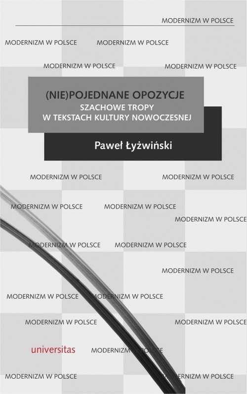 okładka (Nie)pojednane opozycje Szachowe tropy w tekstach kultury nowoczesnej książka | Paweł Łyżwiński