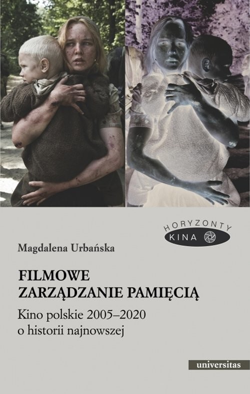 okładka Filmowe zarządzanie pamięcią Kino polskie 2005-2020 o historii najnowszej książka | Magdalena Urbańska