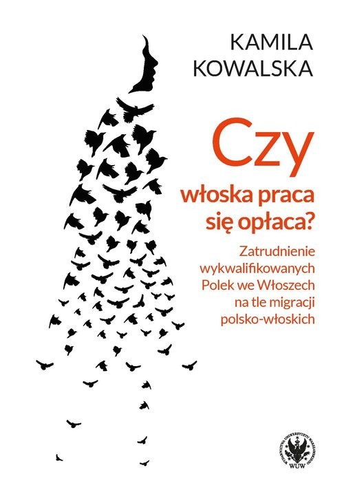 okładka Czy włoska praca się opłaca? Zatrudnianie wykwalifikowanych Polek we Włoszech na tle migracji książka | Kamila Kowalska