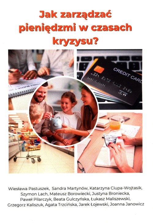 okładka Jak zarządzać pieniędzmi w czasach kryzysu? książka | Wiesława Pastuszek, Martynów Sandra, Ciupa-Wojtasik Katarzyna