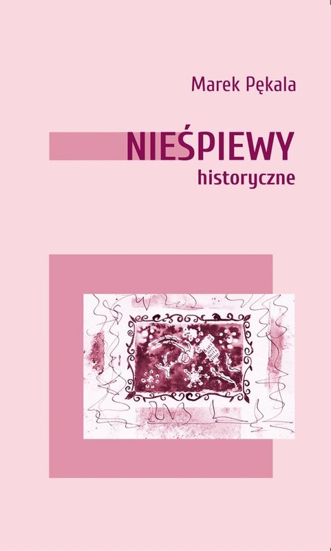 okładka Nieśpiewy historyczne książka | Pękala Marek