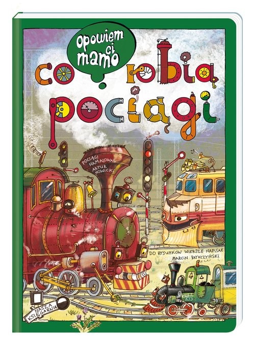 okładka Opowiem ci, mamo, co robią pociągi książka | Artur Nowicki, Marcin Brykczyński