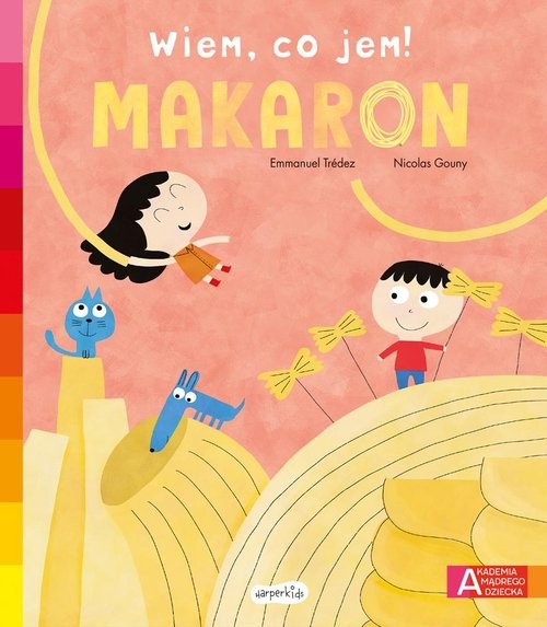 okładka Makaron. Akademia mądrego dziecka. Wiem, co jem! książka | Emmanuel Trédez