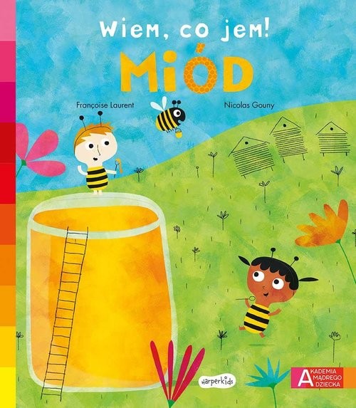 okładka Miód. Akademia mądrego dziecka. Wiem, co jem! książka | Françoise Laurent