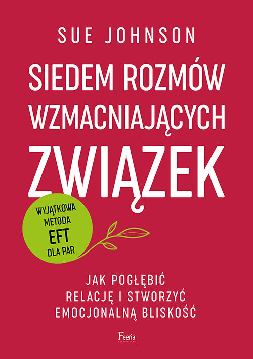 okładka Siedem rozmów wzmacniających związek. Jak pogłębić relację i stworzyć emocjonalną bliskość. książka | Sue Johnson