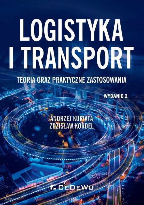 okładka Logistyka i transport Teoria oraz praktyczne zastosowania książka | Andrzej Kuriata, Zdzisław Kordel