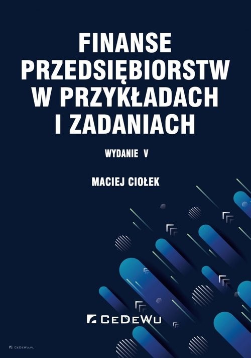 okładka Finanse przedsiębiorstw w przykładach i zadaniach książka | Ciołek Maciej