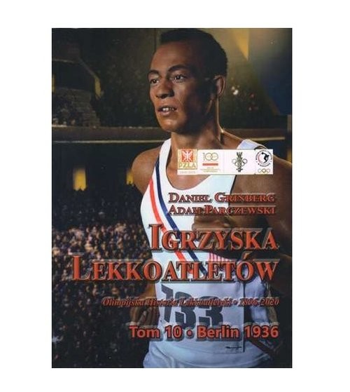 okładka Igrzyska lekkoatletów Tom 10 Berlin 1936 / Fundacja na rzecz Historii Polskiego Sportu książka | Daniel Grinberg, Adam Parczewski