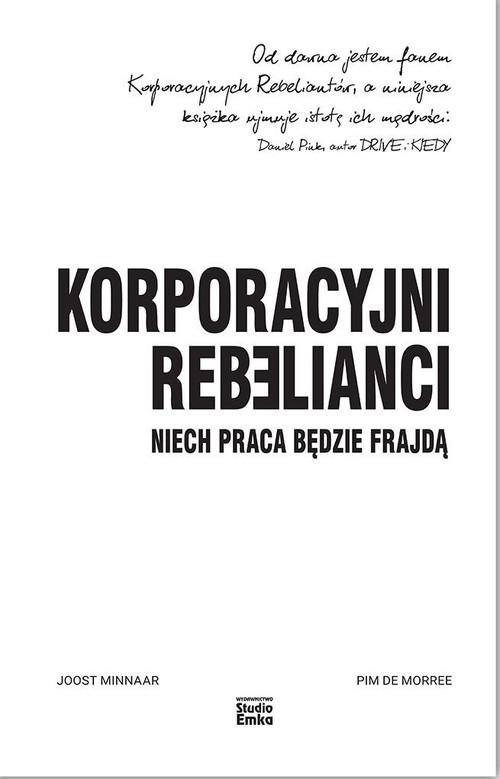 okładka Korporacyjni rebelianci Niech praca będzie frajdą książka | Minnaar Joost, de MorreePim