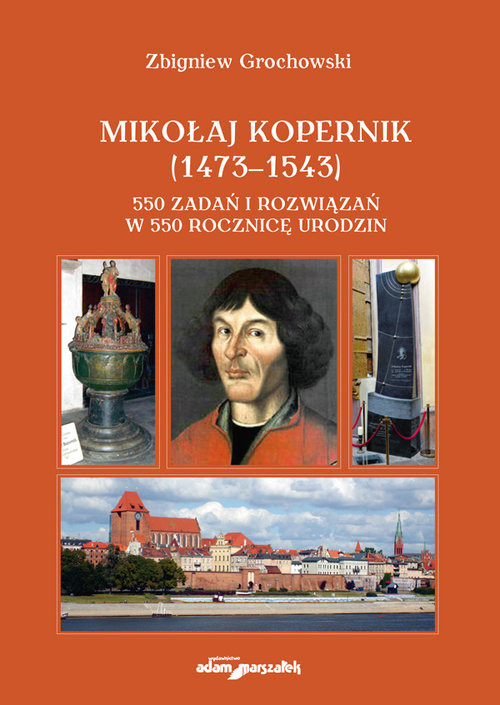 okładka Mikołaj Kopernik (1473-1543). 550 zadań i rozwiązań w 550 rocznicę urodzin książka | Zbigniew Grochowski