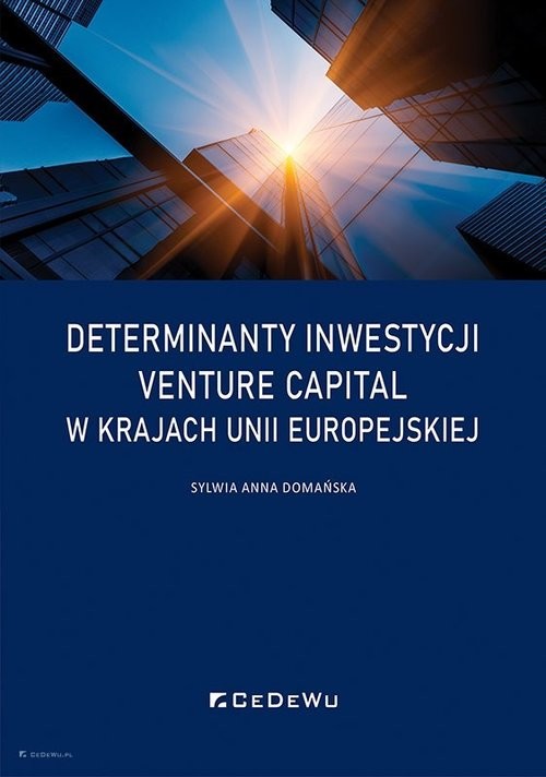 okładka Determinanty inwestycji venture capital w krajach Unii Europejskiej książka | Sylwia Anna Domańska