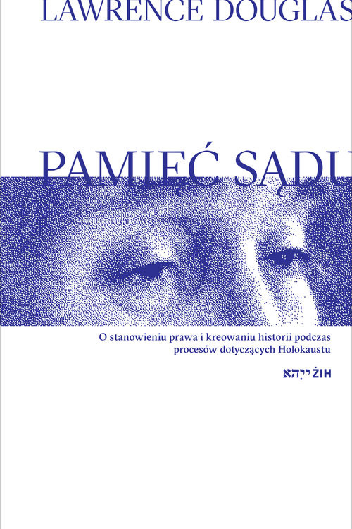 okładka Pamięć sądu O stanowieniu prawa i kreowaniu historii podczas procesów dotyczących Holokaustu książka | Douglas Lawrence
