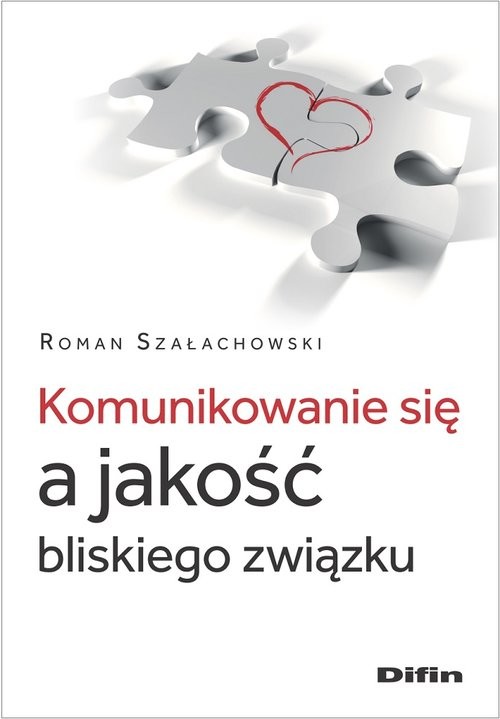 okładka Komunikowanie się a jakość bliskiego związku książka | Roman Szałachowski