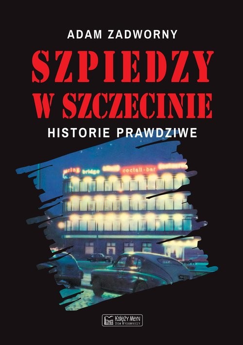okładka Szpiedzy w Szczecinie książka | Adam Zadworny