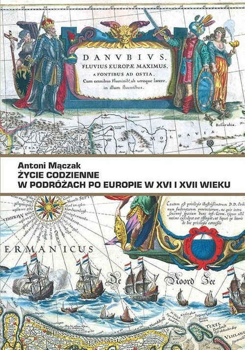 okładka Życie codzienne w podróżach po Europie w XVI i XVII w. książka | Antoni Mączak