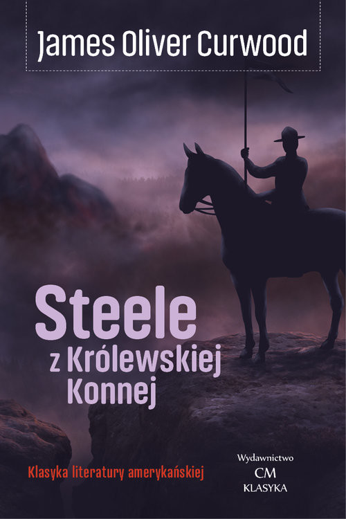 okładka Steele z Królewskiej Konnej książka | Curwood JamesOliver