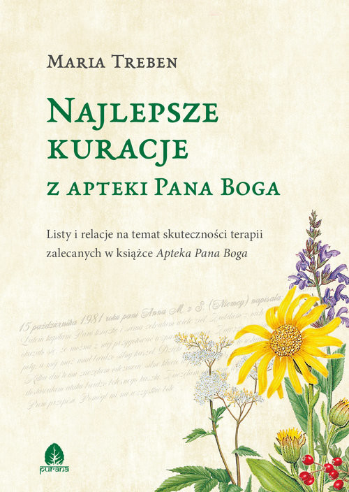 okładka Najlepsze kuracje z Apteki Pana Boga Listy i relacje na temat skuteczności terapii zalecanych w książce Apteka Pana Boga książka | Treben Maria