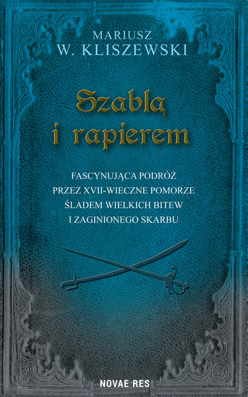 okładka Szablą i rapierem ebook | epub, mobi | Mariusz W. Kliszewski