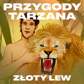 okładka Przygody Tarzana Tom VIII - Złoty lew audiobook | MP3 | Burroughs Edgar