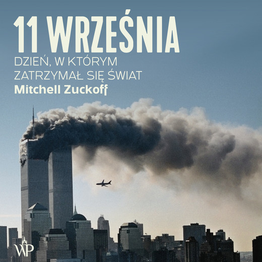 okładka 11 września. Dzień, w którym zatrzymał się świat audiobook | MP3 | Mitchell Zuckoff