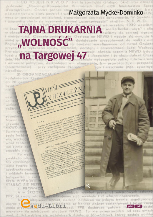 okładka Tajna drukarnia WOLNOŚĆ na Targowej 47 ebook | pdf | Mycke-Dominko Małgorzata