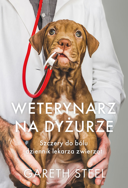 okładka Weterynarz na dyżurze. Szczery do bólu dziennik lekarza zwierząt ebook | epub, mobi | Gareth Steel