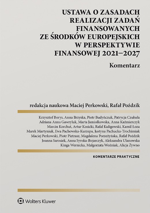 okładka Ustawa o zasadach realizacji zadań finansowanych ze środków europejskich w perspektywie finansowej 2021-27. Komentarz (pdf) ebook | pdf | Praca zbiorowa, Rafał Poździk Redakcja naukowa: Maciej Perkowski,