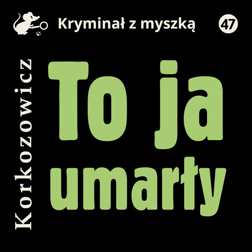 okładka To ja, umarły audiobook | MP3 | Kazimierz Korkozowicz
