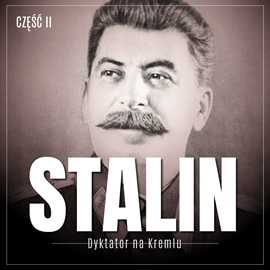 okładka Stalin. Dyktator na Kremlu. Część II. Gruzin, bolszewik, bohater tłumów audiobook | MP3 | Bey Essad
