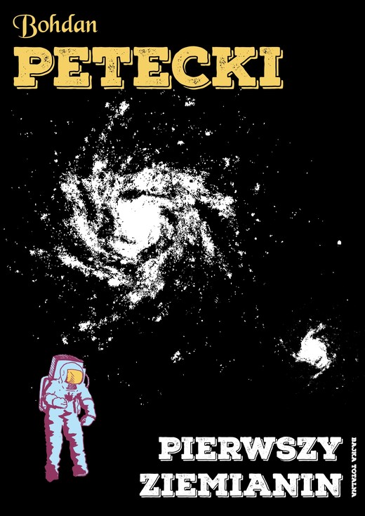 okładka Pierwszy ziemianin. Bajka totalna ebook | epub, mobi, pdf | Bohdan Petecki