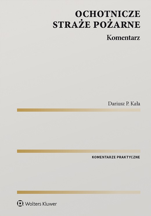 okładka Ochotnicze straże pożarne. Komentarz (pdf) ebook | pdf | Kała Dariusz