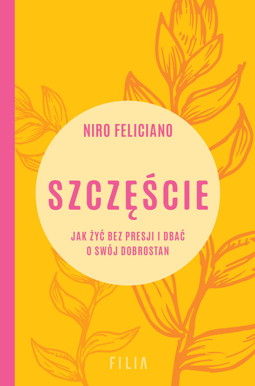 okładka Szczęście. Jak żyć bez presji i dbać o swój dobrostan ebook | epub, mobi | Niro Feliciano