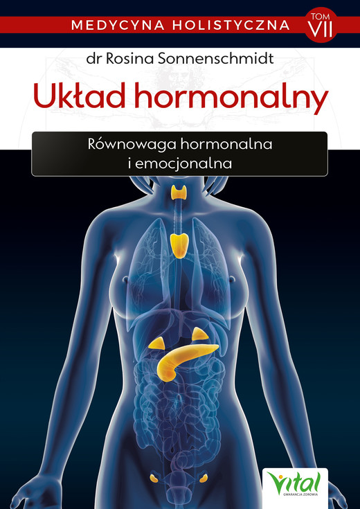 okładka Medycyna holistyczna T. VII Układ hormonalny. Równowaga hormonalna i emocjonalna - PDF ebook | pdf | Sonnenschmidt Rosina